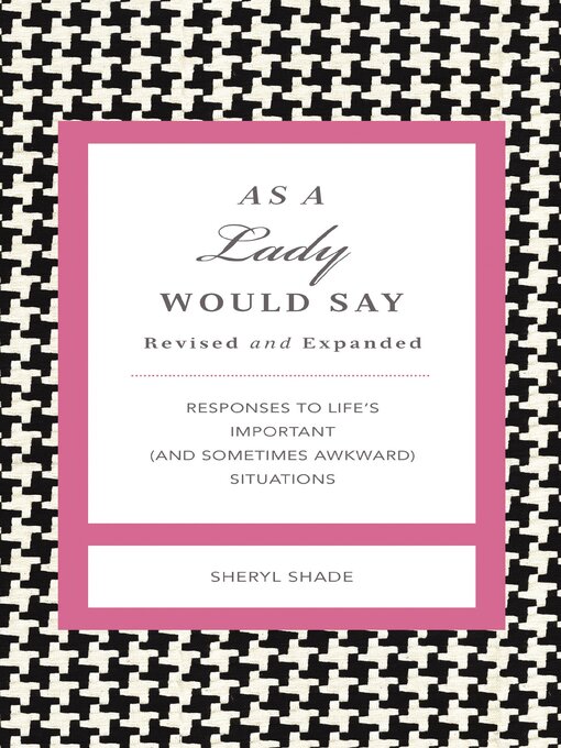 Title details for As a Lady Would Say Revised and Expanded by Sheryl Shade - Available